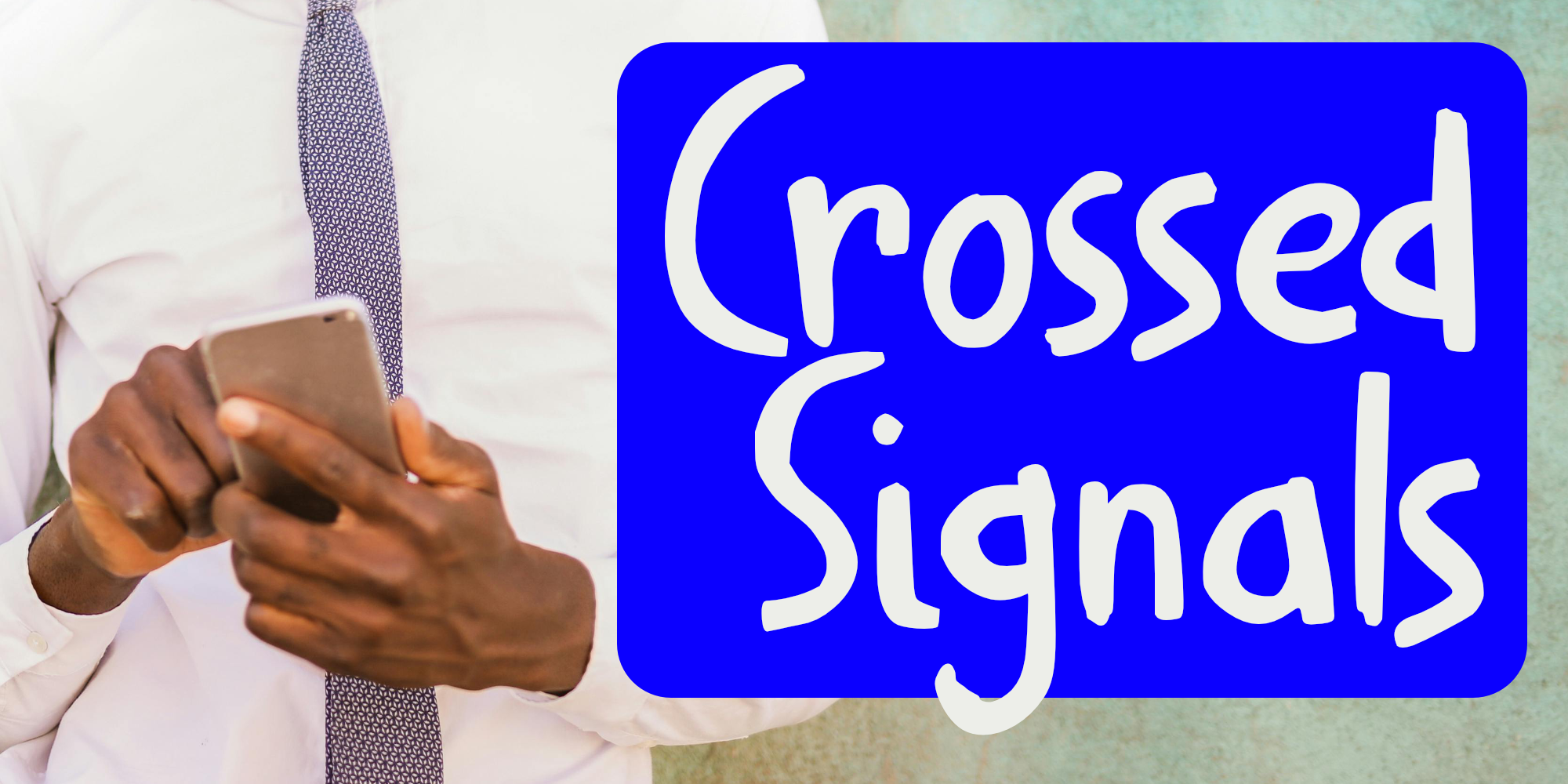 Crossed Signals